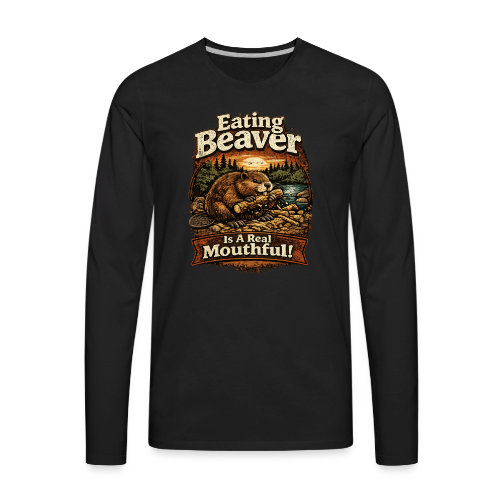 Eating Beaver is a Real Mouthful Funny Long Sleeve Shirt - black