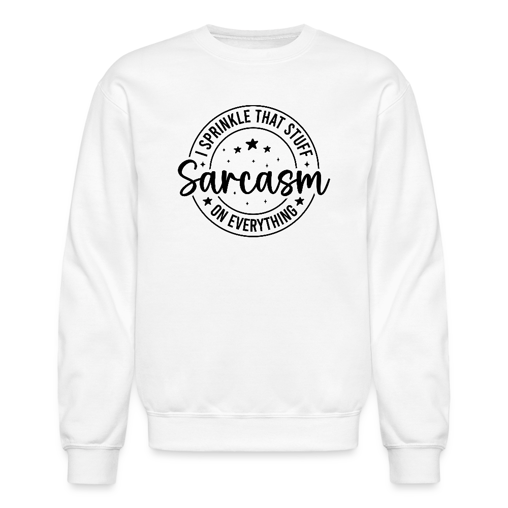 Sarcasm Sweatshirt – Sprinkle That Stuff On Everything Color: white