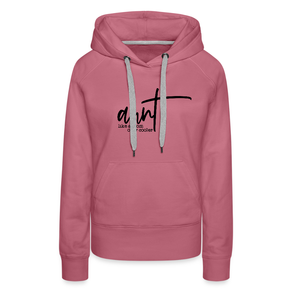 Aunt Like A Mom Only Cooler Women’s Premium Hoodie - mauve