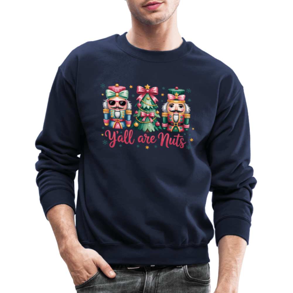 Y'all Are Nuts Sweatshirt (Nutcracker Christmas) Color: forest green