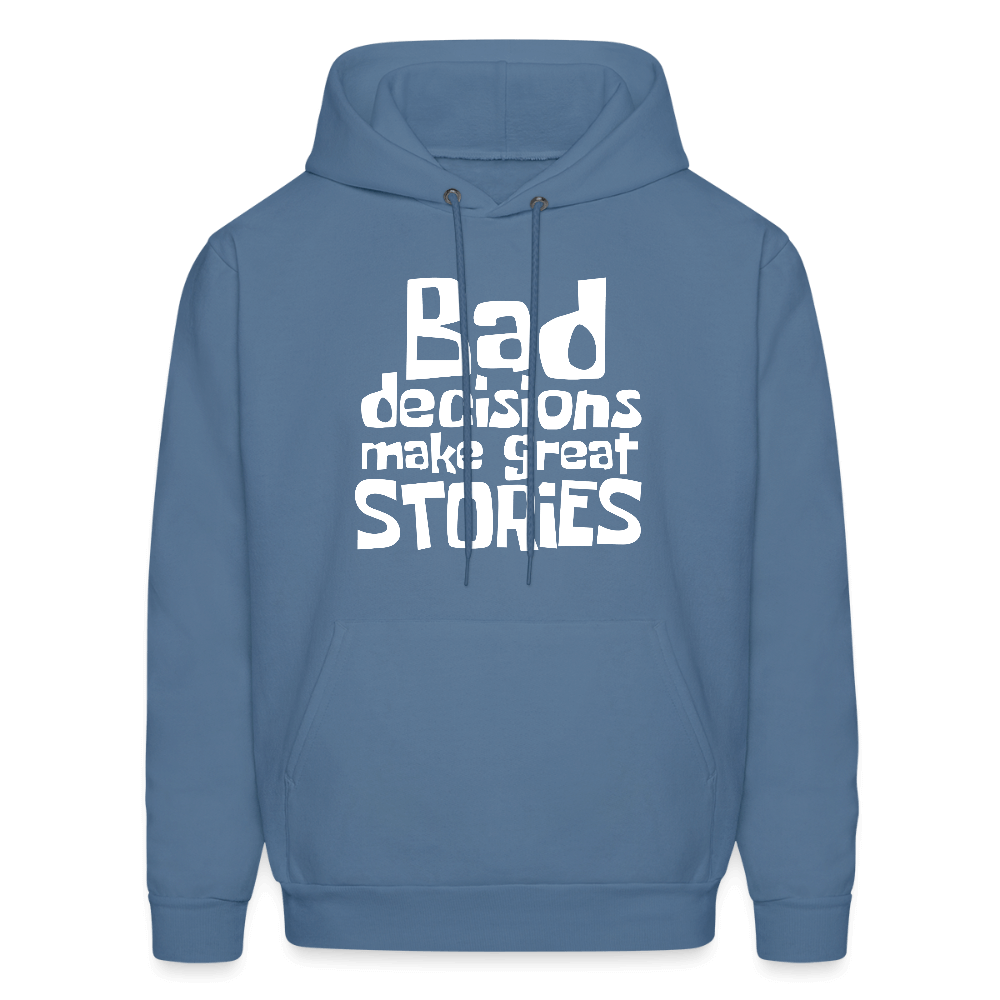 Bad Decisions Make Great Stories Hoodie (White Letters) Color: denim blue