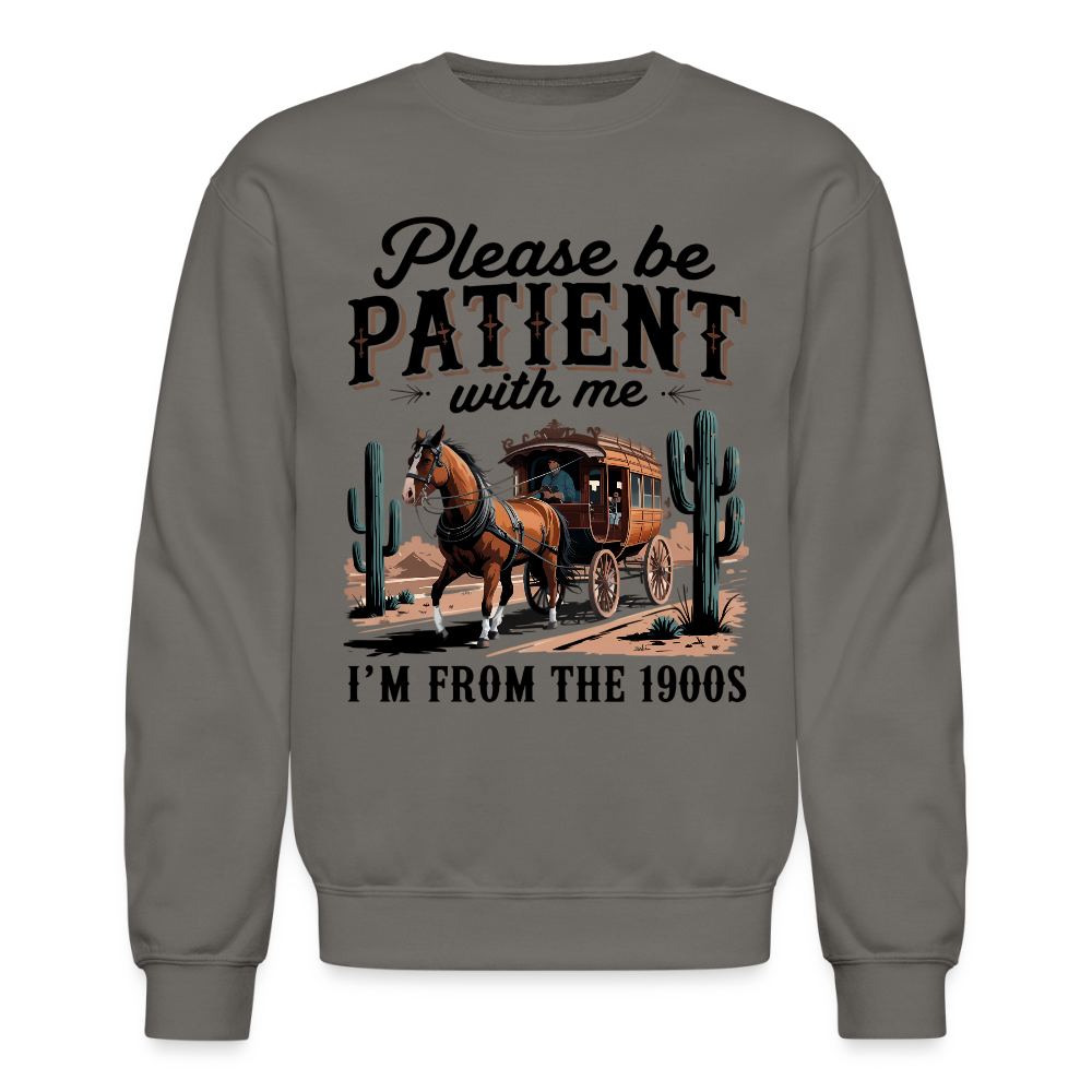 Please Be Patient with me I'm from the 1900s Sweatshirt - asphalt gray