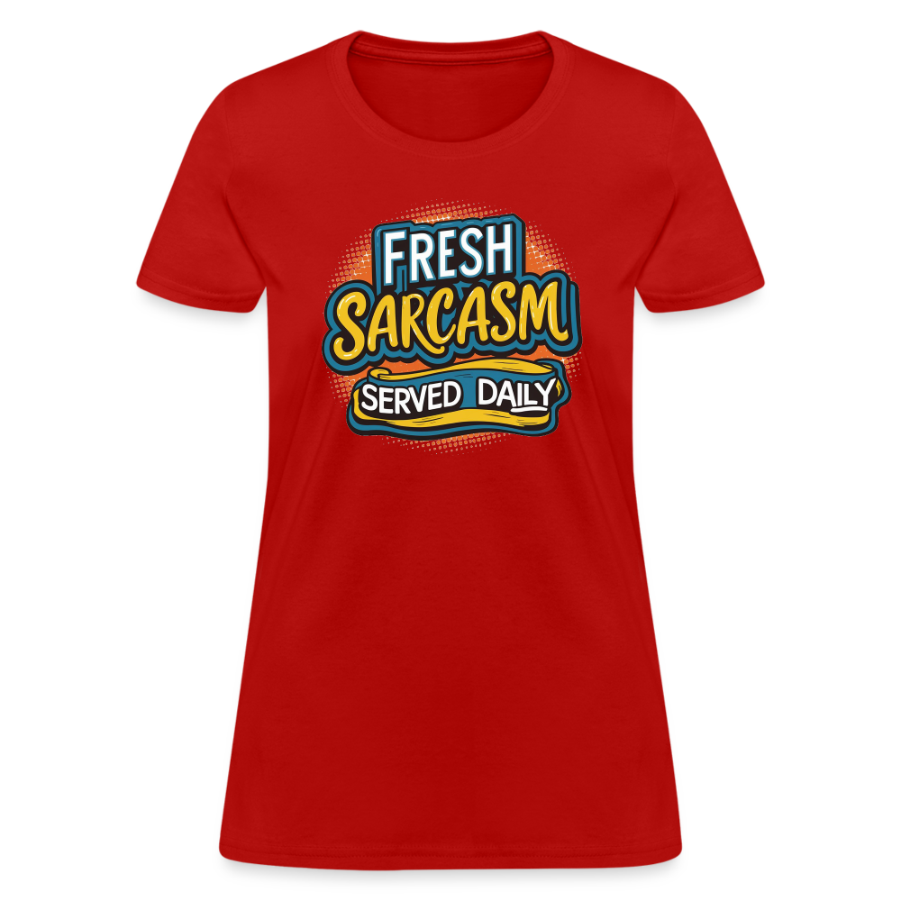 Fresh Sarcasm Served Daily Women's Contoured T-Shirt - red