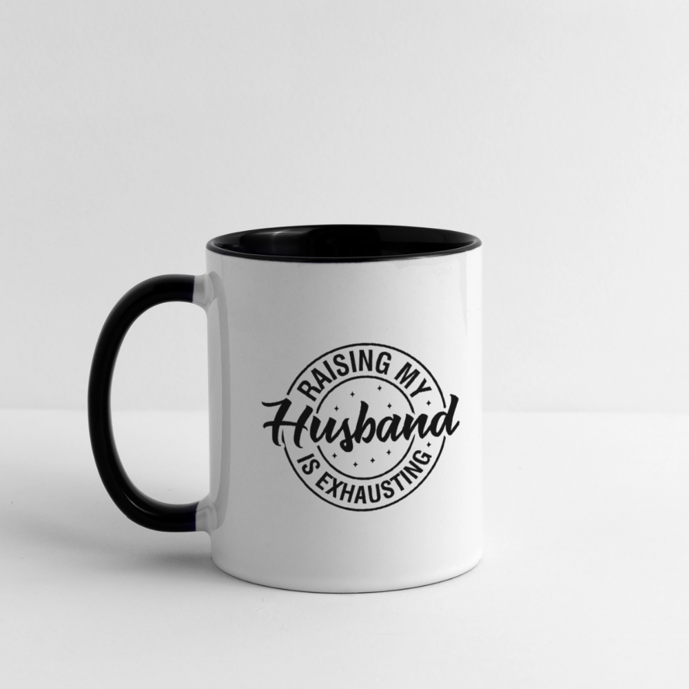 Raising My Husband Is Exhausting Coffee Mug – Funny Wife Humor Color: white/black