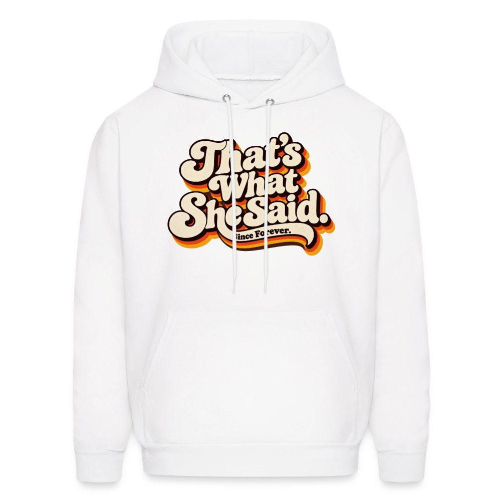 That's What She Said Hoodie - white
