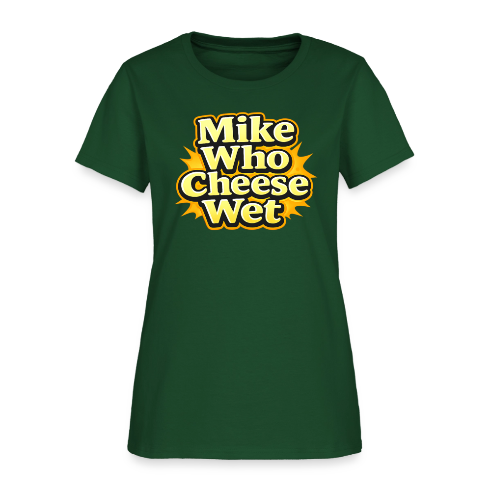 Mike Who Cheese Wet Women's T-Shirt - forest green