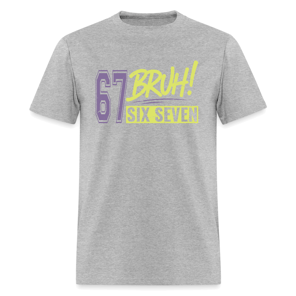 Six Seven Bruh 67 T-Shirt Color: heather gray