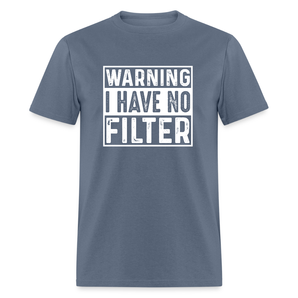 Warning I Have No Filter T-Shirt - denim