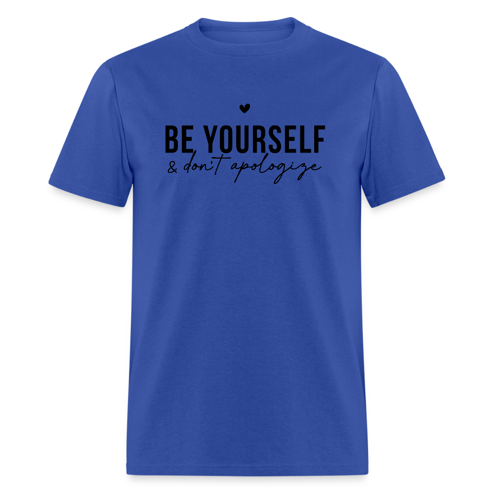 Be Yourself & Don't Apologize Motivational T-Shirt - royal blue