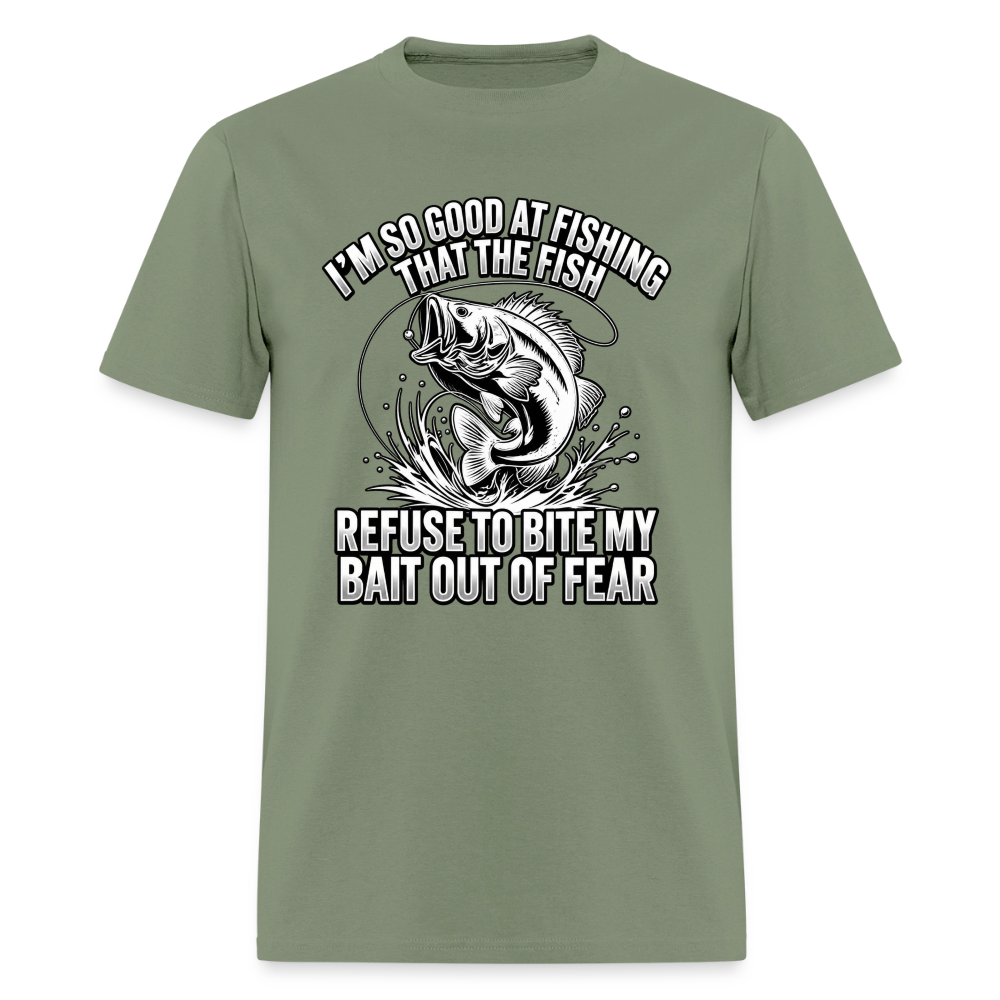 I’m So Good at Fishing the Fish Refuse to Bite T-Shirt Color: Military Green