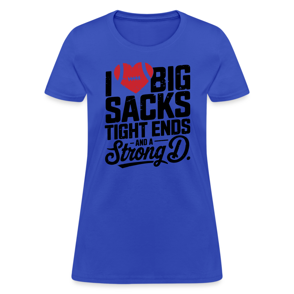 I Love Big Sacks Tight Ends and A Strong D Women's T-Shirt (Football Season) - royal blue