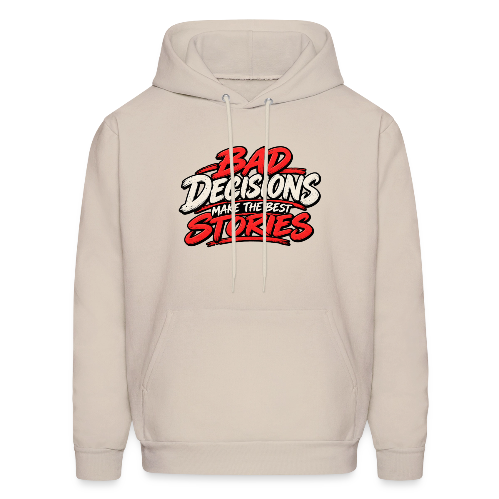 Bad Decisions Make the Best Stories Funny Hoodie Color: Sand