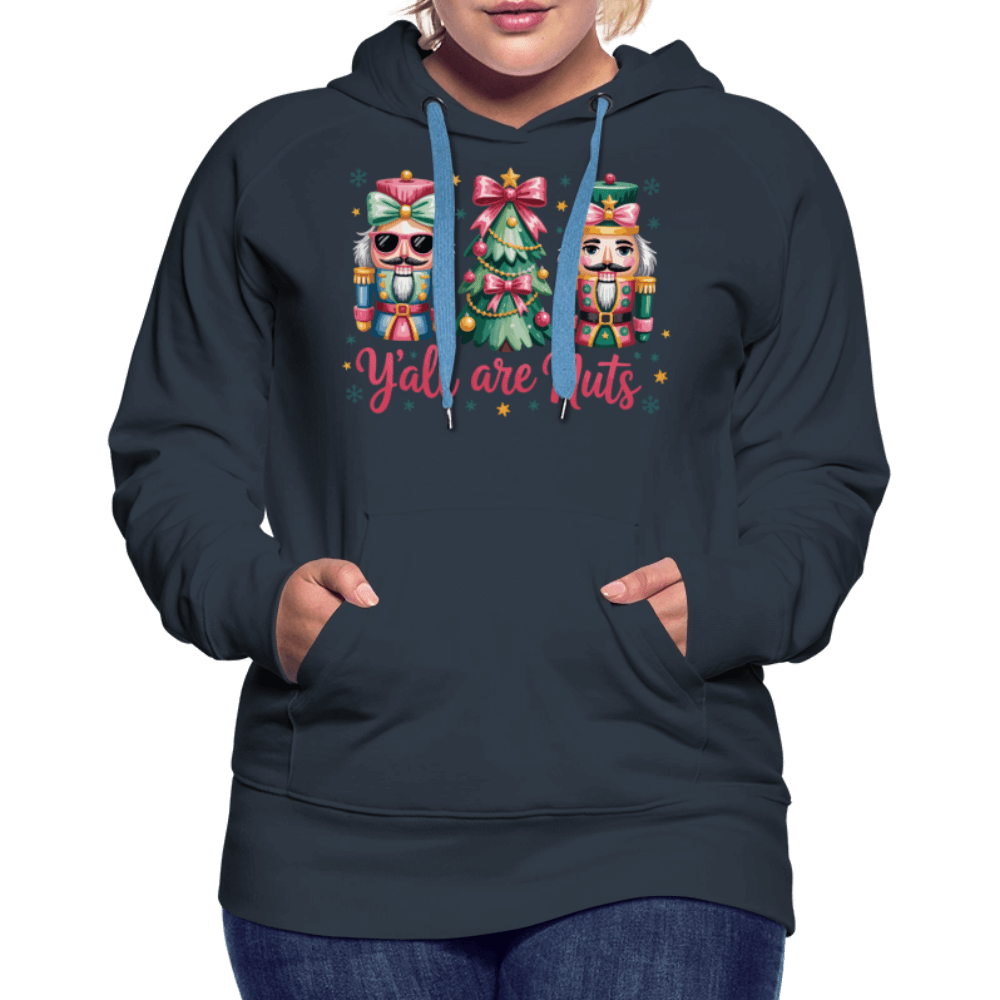 Y'all Are Nuts Women's Premium Hoodie (Nutcracker Christmas) Color: navy