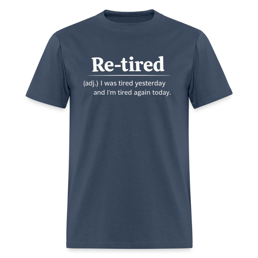 Re-Tired (Tired Again Today) T-Shirt Color: Blue Dusk