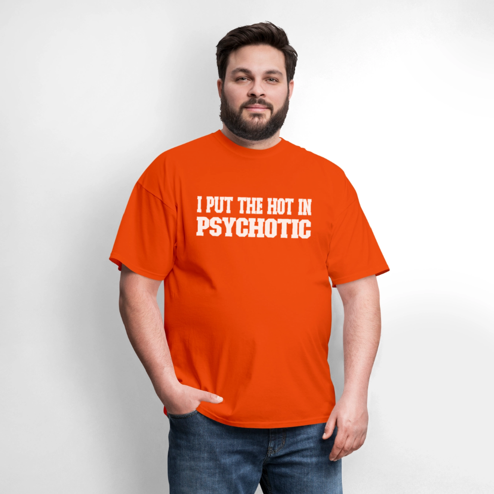I Put The HOT in PsycHOTic Classic T-Shirt (White Letters) - orange