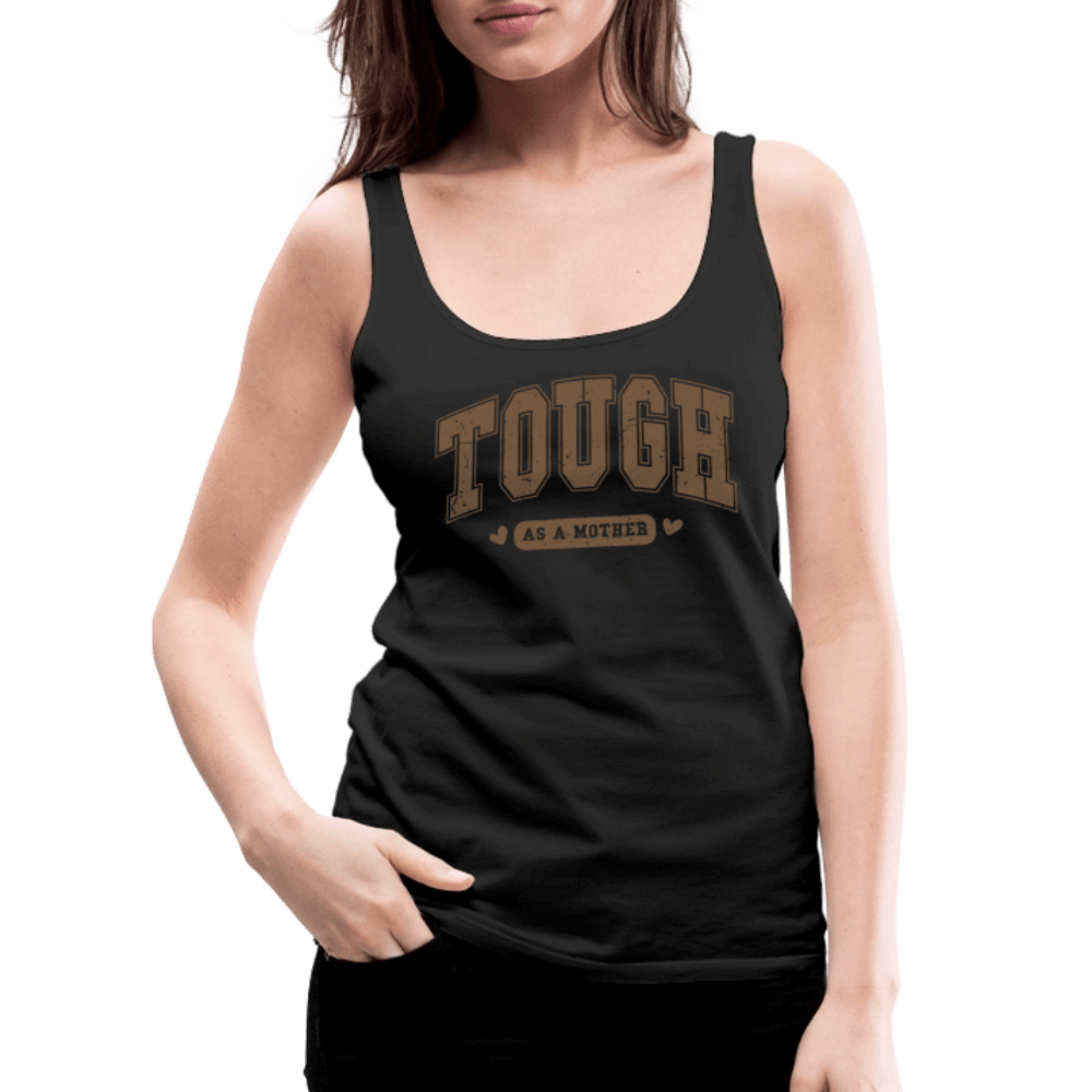Tough as a Mother Women’s Premium Tank Top – Strong Mom Statement - black