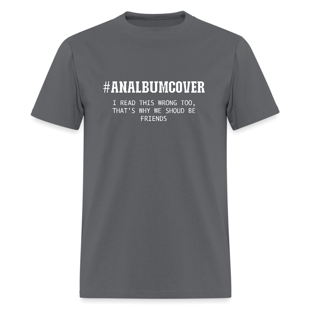 #ANALBUMCOVER T-Shirt (You Read That Wrong) - charcoal