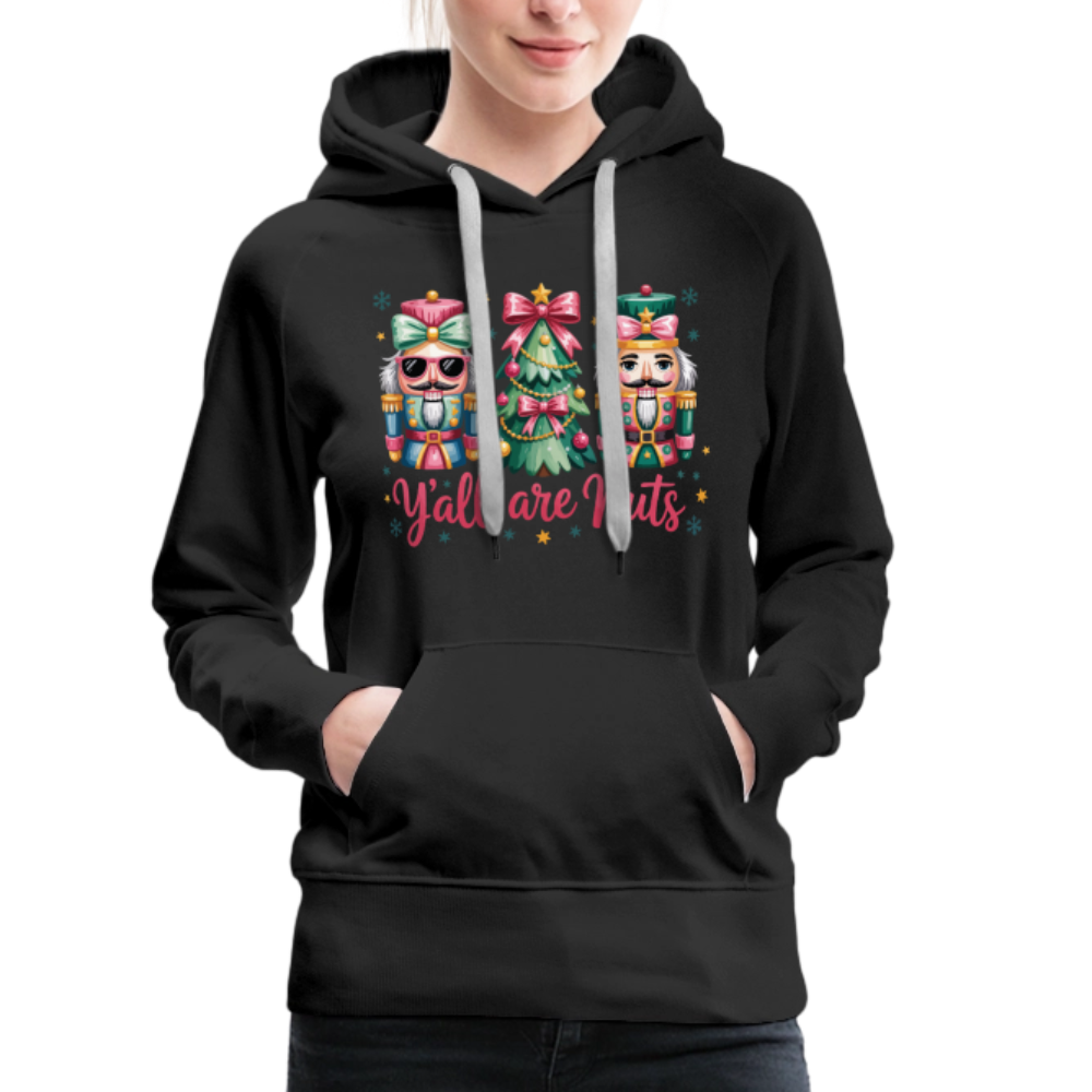 Y'all Are Nuts Women's Premium Hoodie (Nutcracker Christmas) Color: black