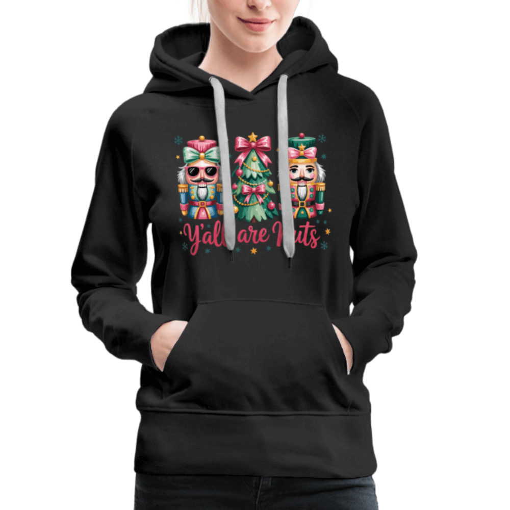 Y'all Are Nuts Women's Premium Hoodie (Nutcracker Christmas) Color: black