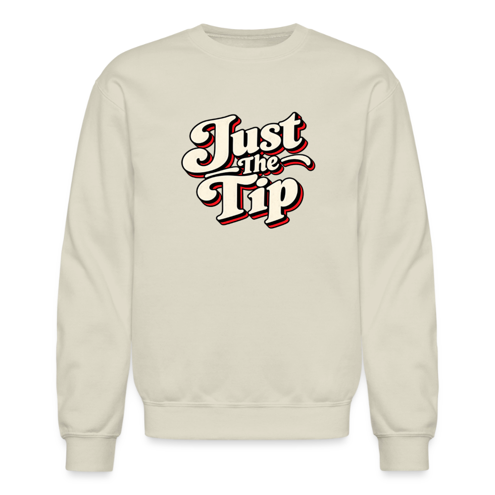 Just the Tip Funny Adult Humor Sweatshirt Color: Sand