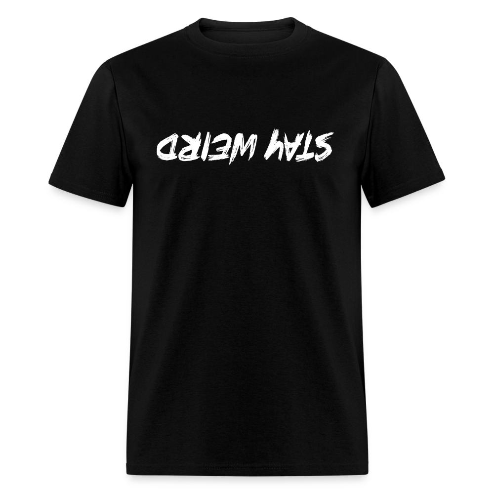 Stay Weird (Upside Down) T-Shirt Color: black