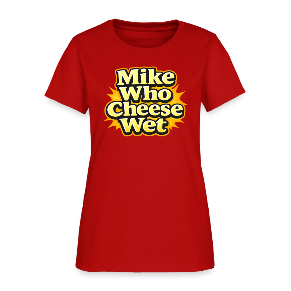 Mike Who Cheese Wet Women's T-Shirt - red
