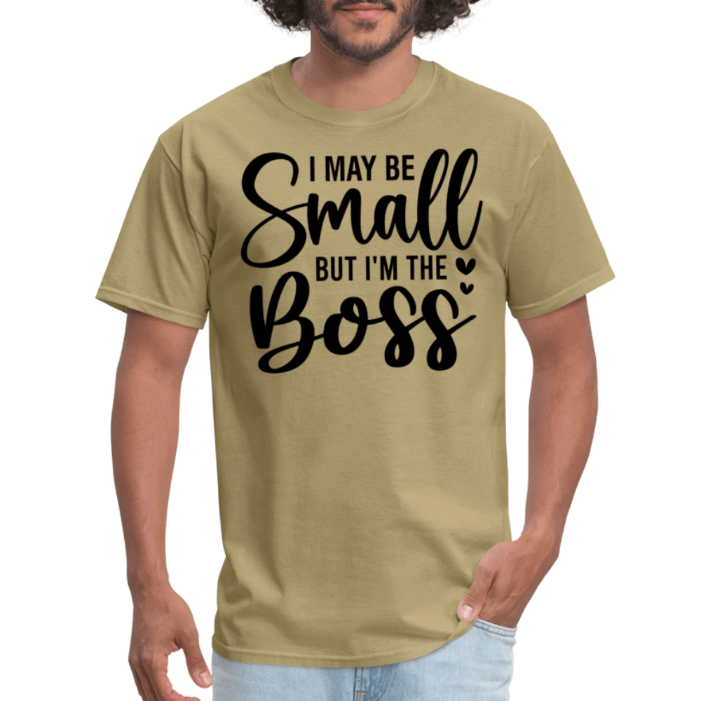 I May Be Small But I'm The Boss T-Shirt - khaki