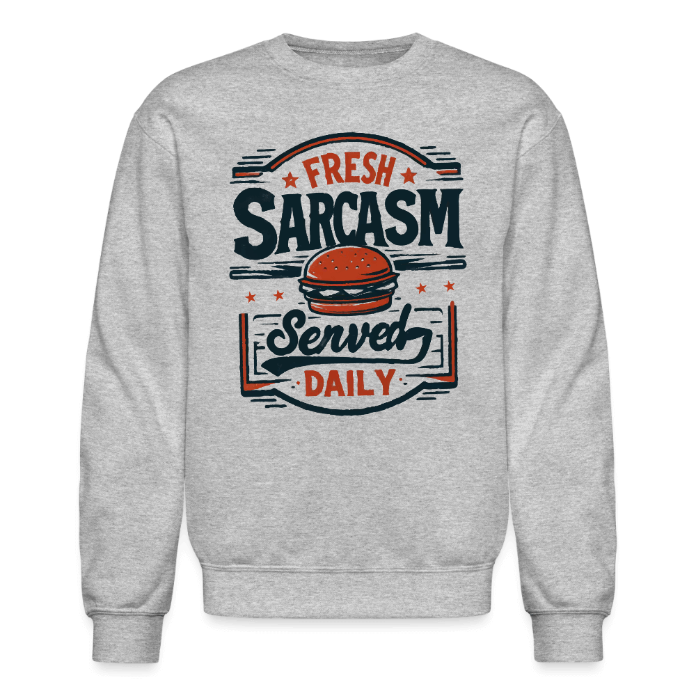 Fresh Sarcasm Served Daily Sweatshirt Color: heather gray