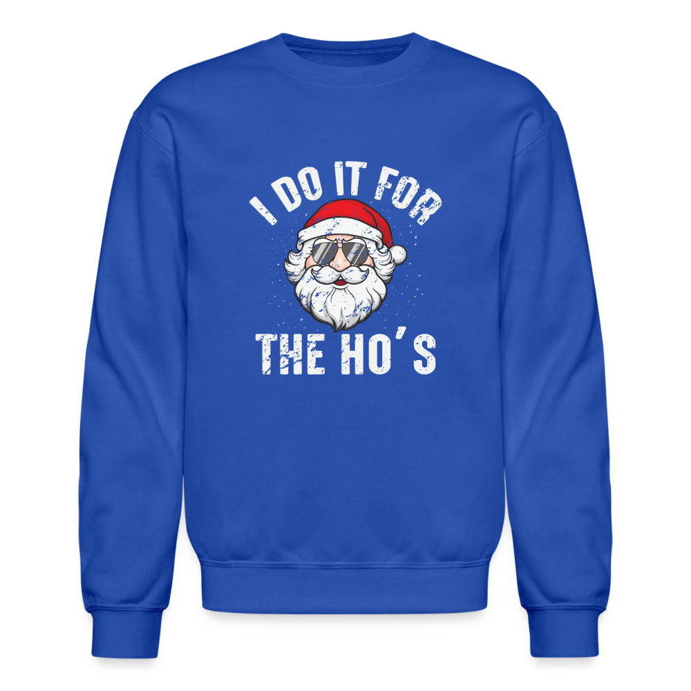 I Do It for the Ho's (Christmas) Funny Santa Sweatshirt - royal blue
