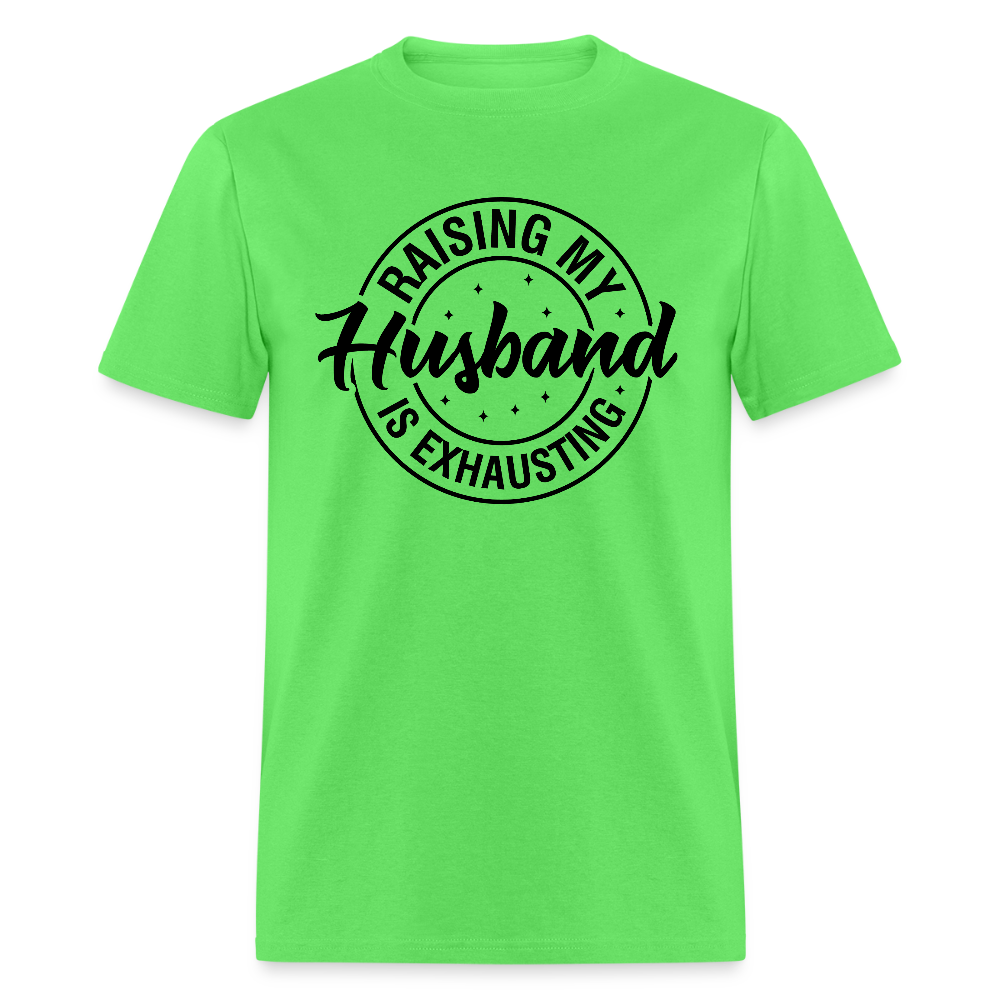 Raising My Husband is Exhausting T-Shirt Color: kiwi