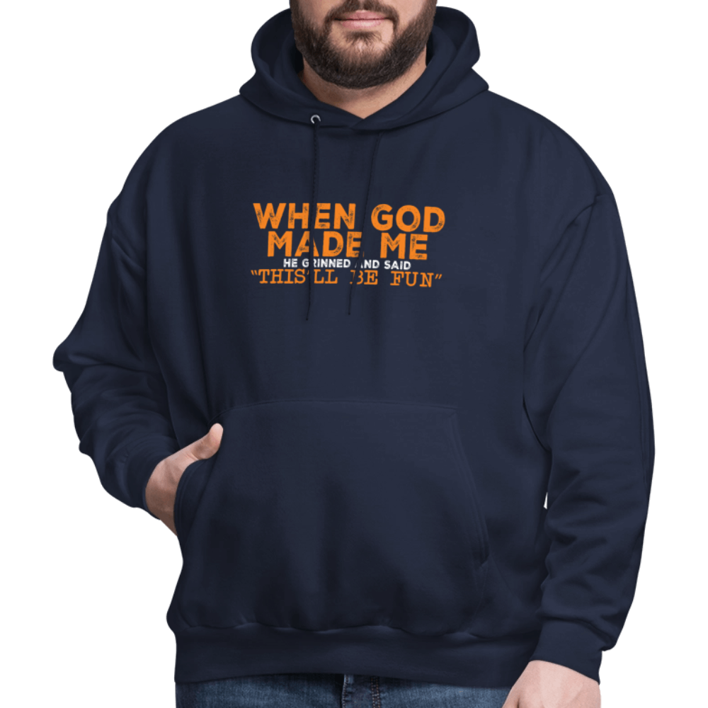 When God Made Me He Grinned and Said "This Will Be Fun" Hoodie - navy