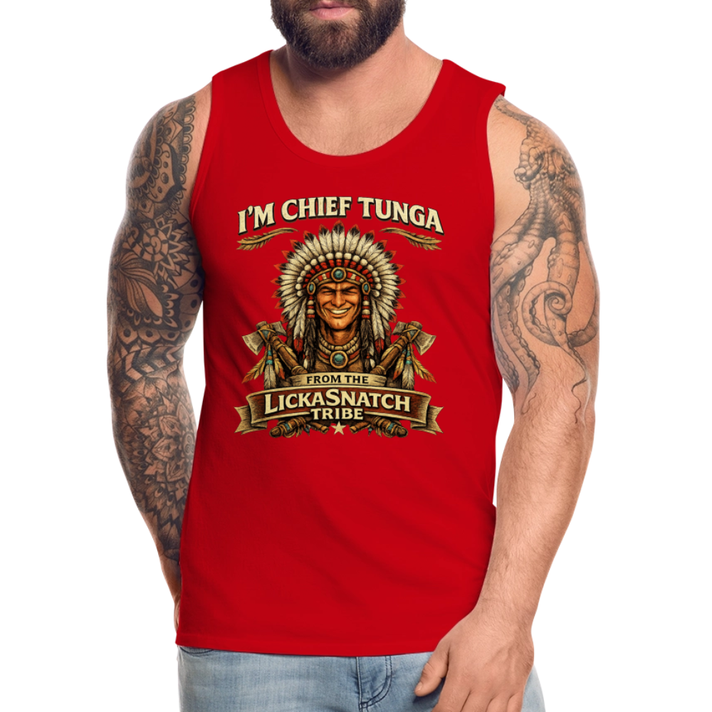 I’m Chief Tunga From the Lickasnatch Tribe Tank Top Color: Red
