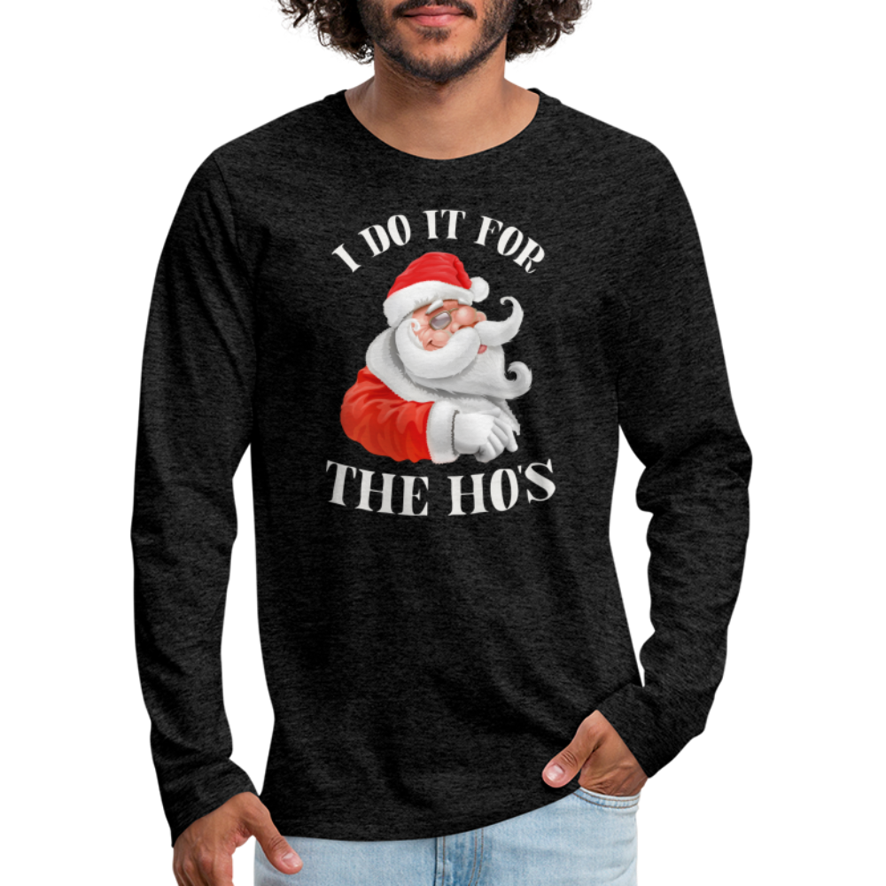 Christmas Santa - I Do It For The Ho's Men's Premium Long Sleeve T-Shirt - charcoal grey