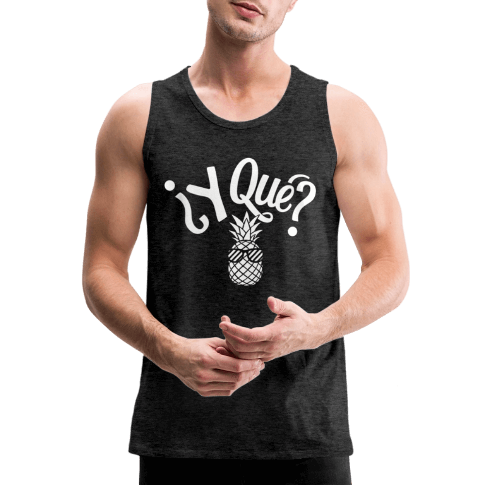 Y Que Piña (Latin Attitude) Men’s Premium Tank Top Color: charcoal grey