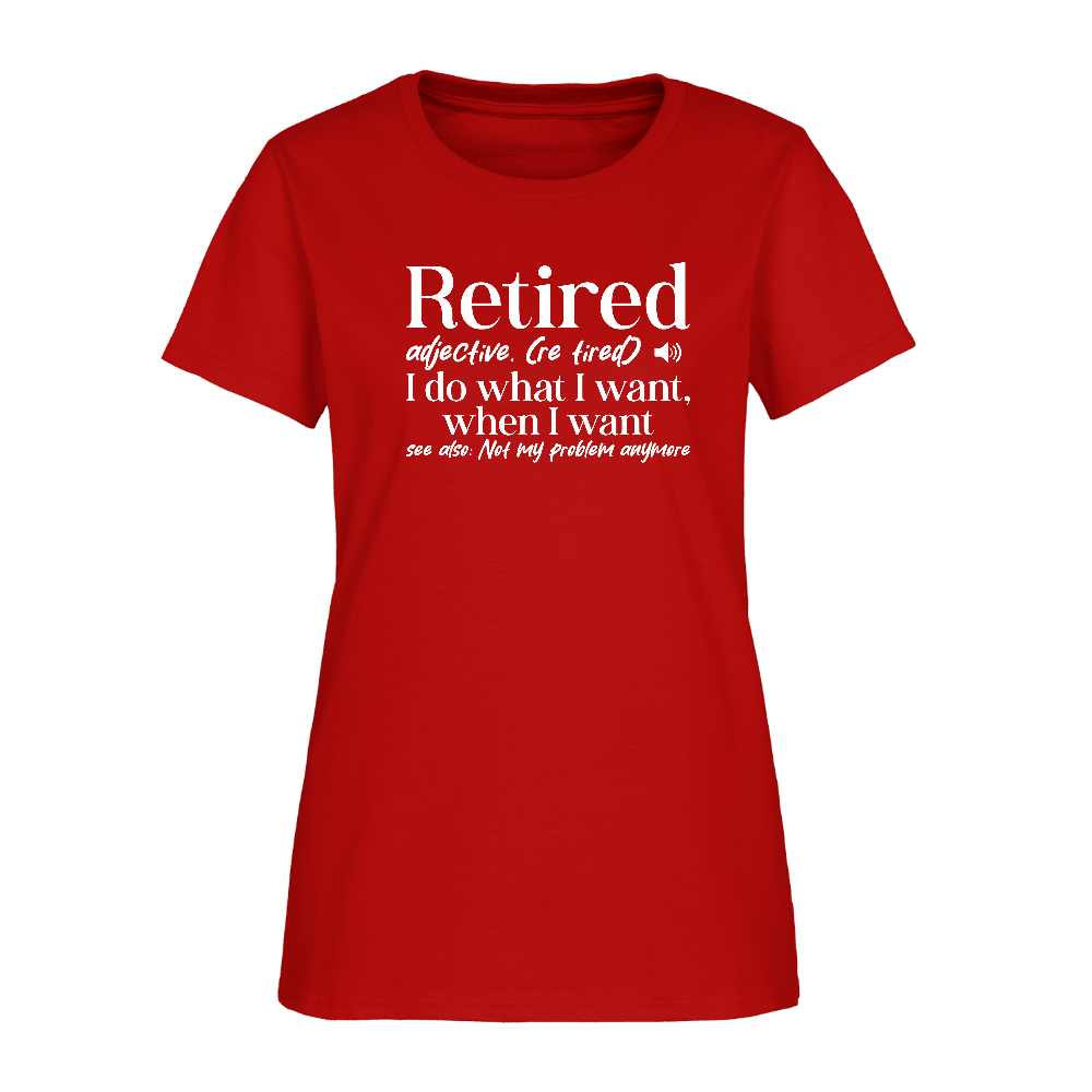 Retired (I Do What I Want When I Want) Women's T-Shirt - red