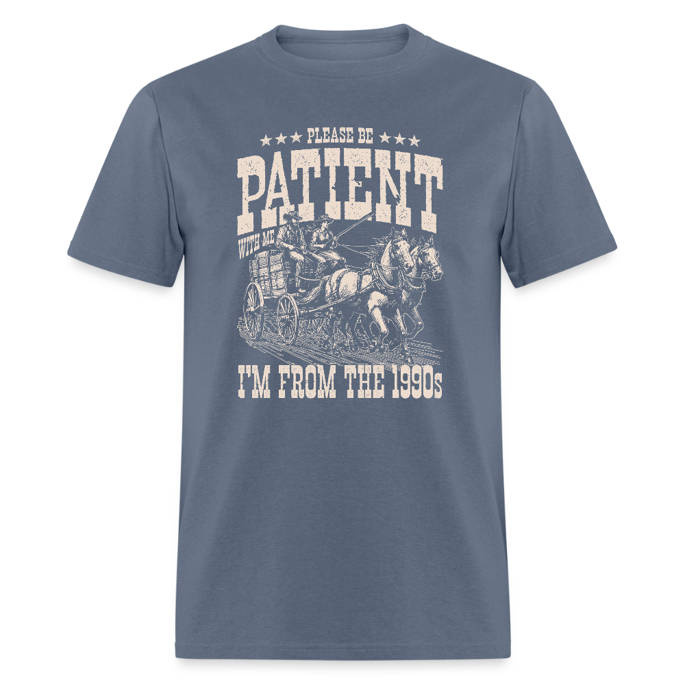 Please Be Patient I'm from the 1900s T-Shirt - denim