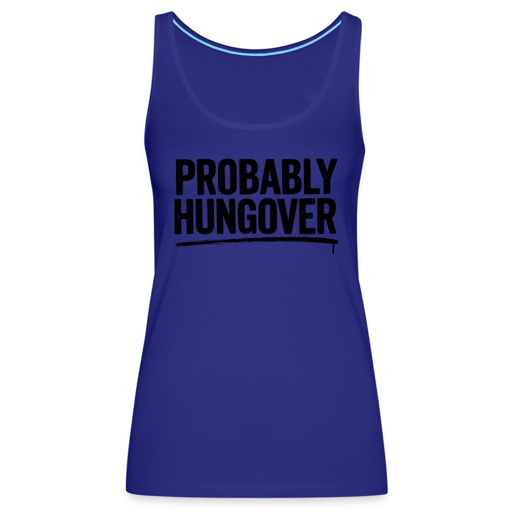 Probably Hungover Women’s Premium Tank Top Color: white
