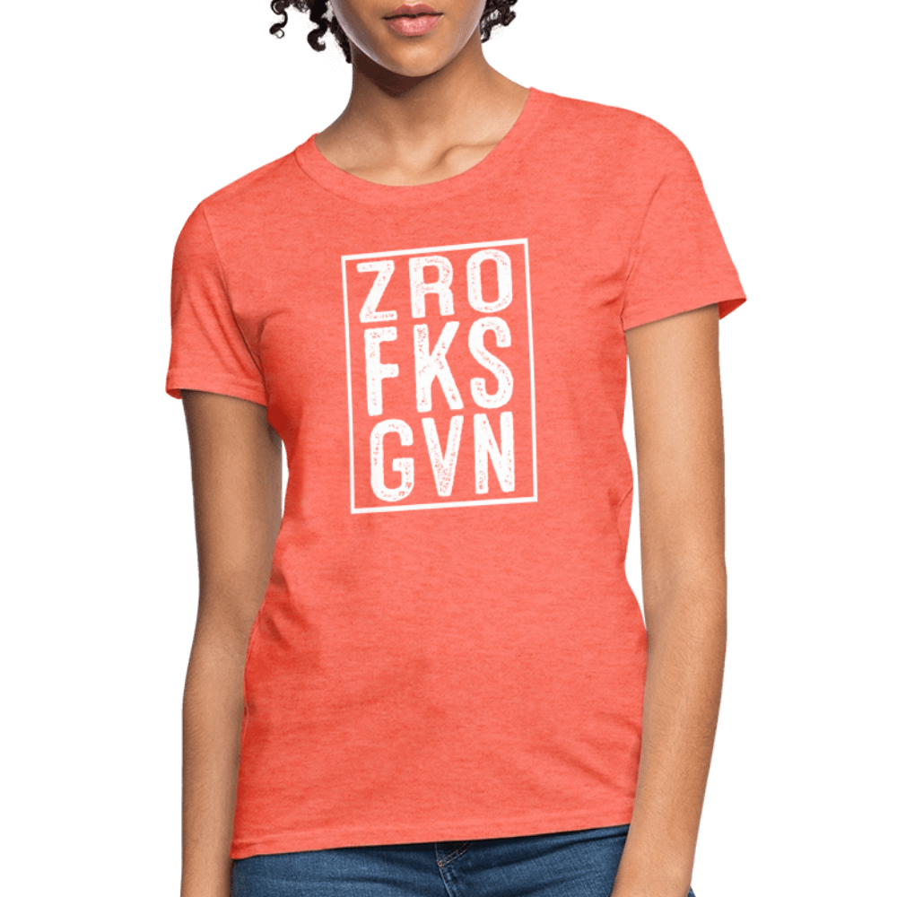 ZRO FKS GVN (Zero Fucks Given) Women's Contoured T-Shirt - heather coral