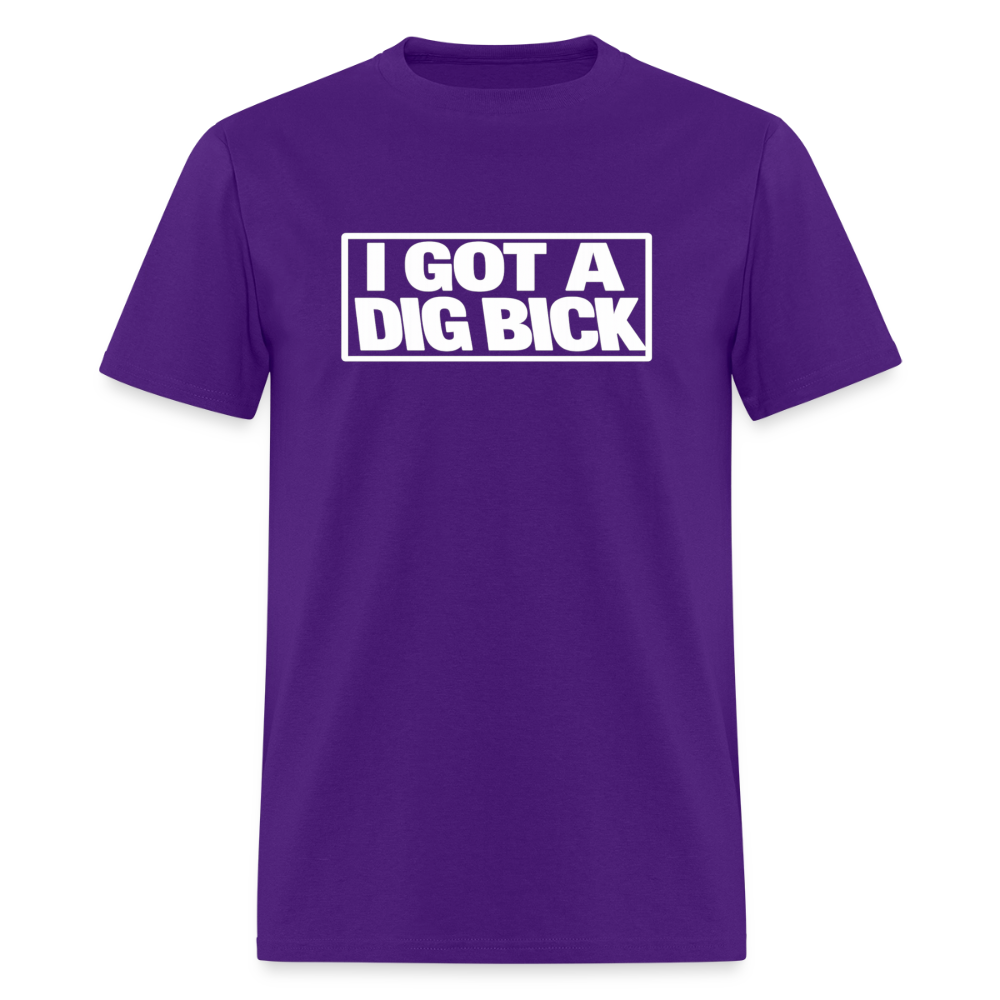 I Got A Dig Bick Funny Adult Humor T-Shirt Color: purple