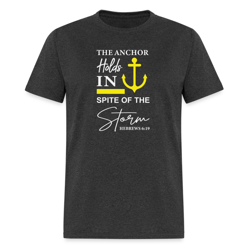 The Anchor Holds in Spit of the Storm T-Shirt (Hebrews 6:19) - heather black