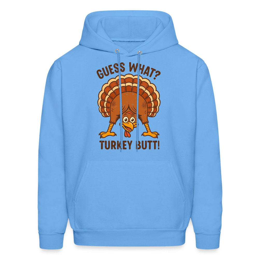 Guess What Turkey Butt Hoodie – Funny Thanksgiving Hoodie Color: carolina blue