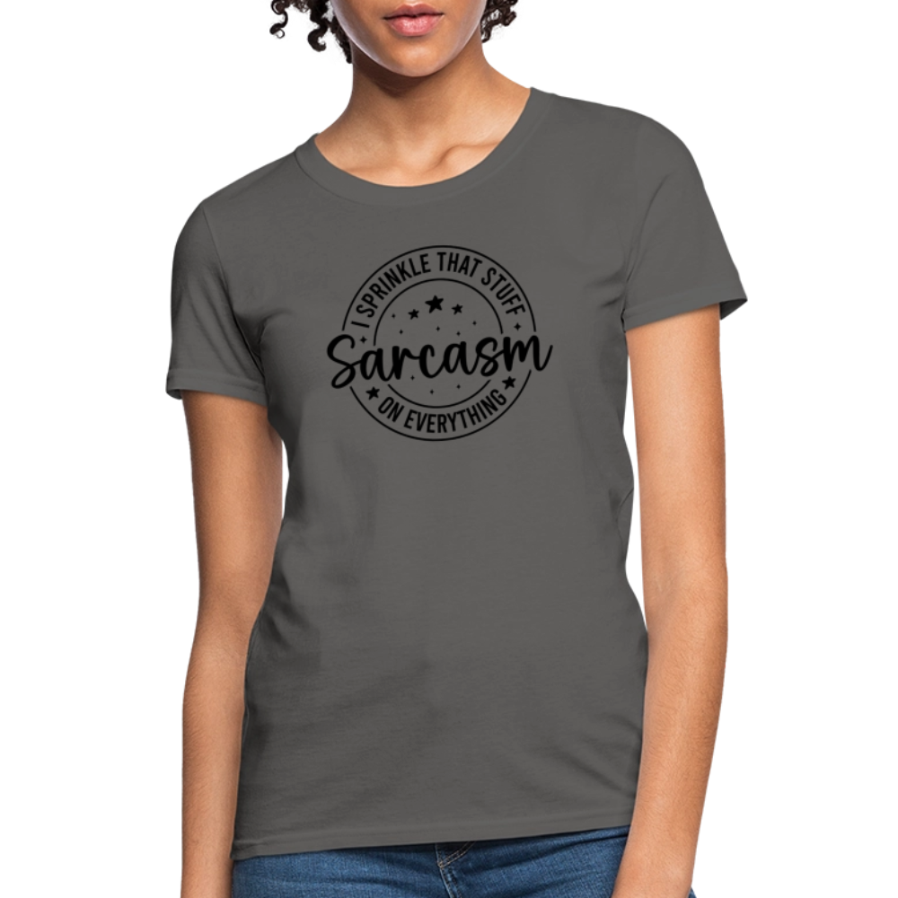 Sarcasm I Sprinkle TSarcasm Women’s Tee – Sprinkle That Stuff On Everythinghat Stuff On Everything Women's T-Shirt - charcoal