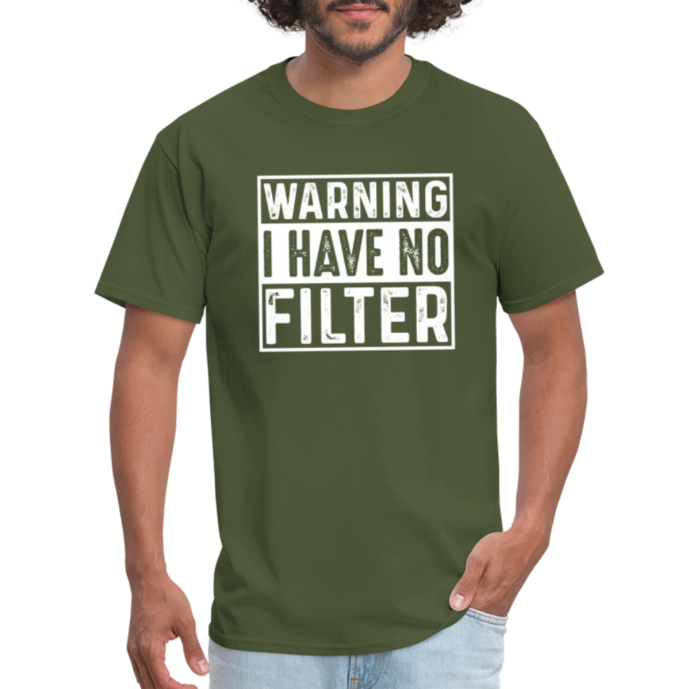 Warning I Have No Filter T-Shirt - military green