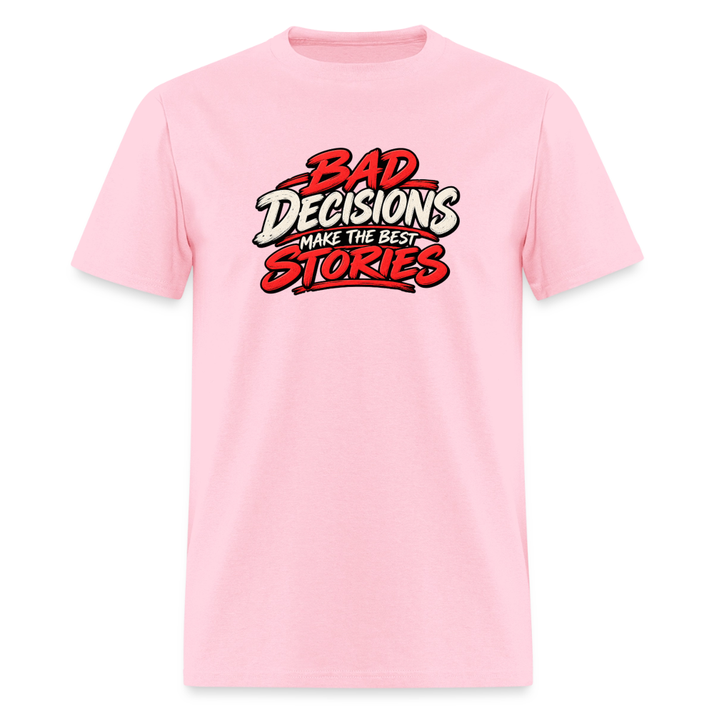 Bad Decisions Make the Best Stories Funny T-Shirt - pink