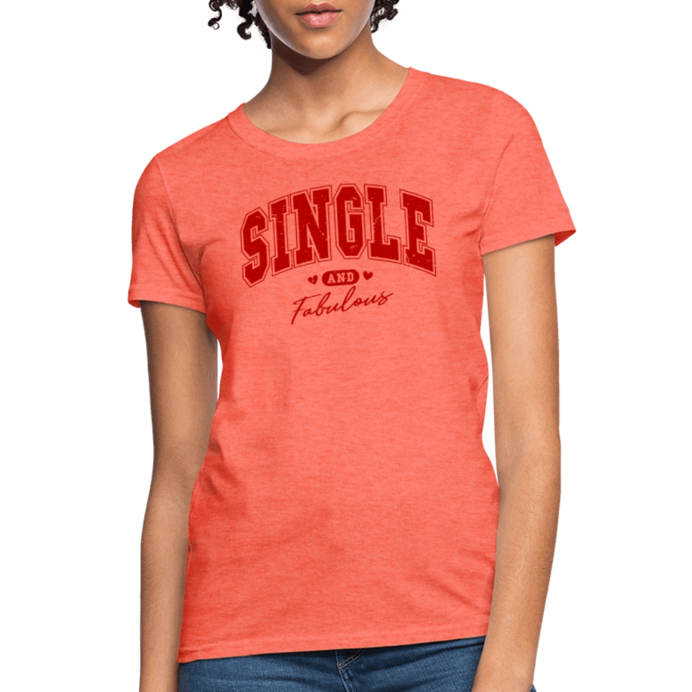 Single and Fabulous Women's Contoured T-Shirt - heather coral