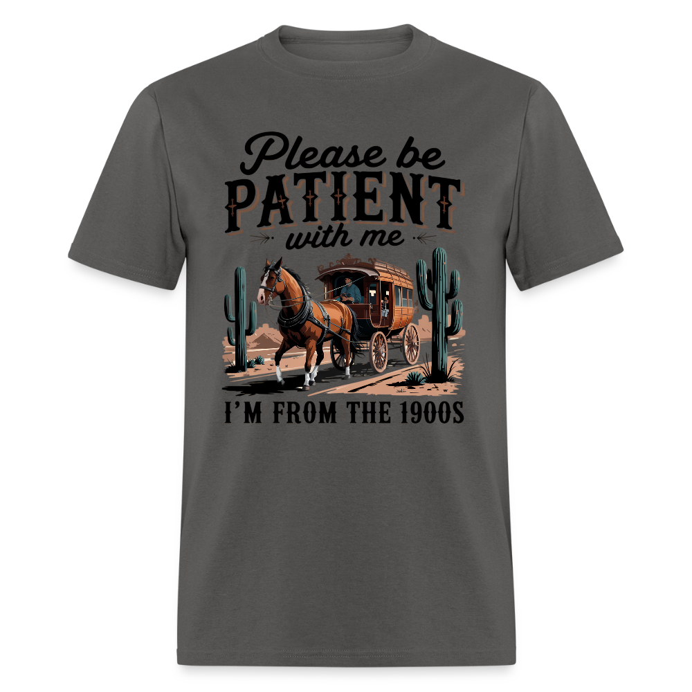 Please Be Patient with me I'm from the 1900s T-Shirt - charcoal