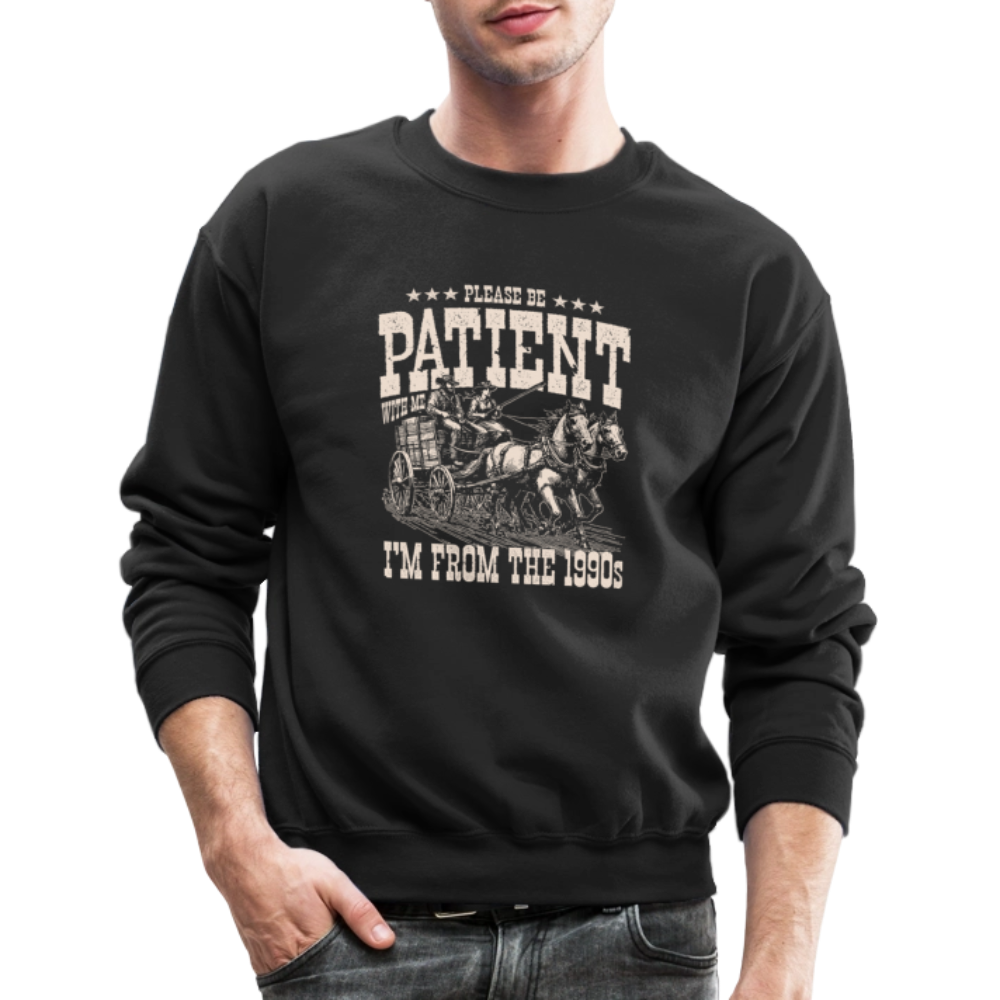Please Be Patient I'm from the 1900s Sweatshirt Color: navy
