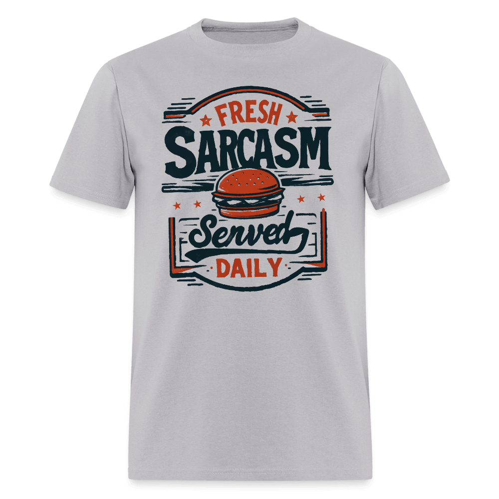 Fresh Sarcasm Served Daily T-Shirt Color: gravel
