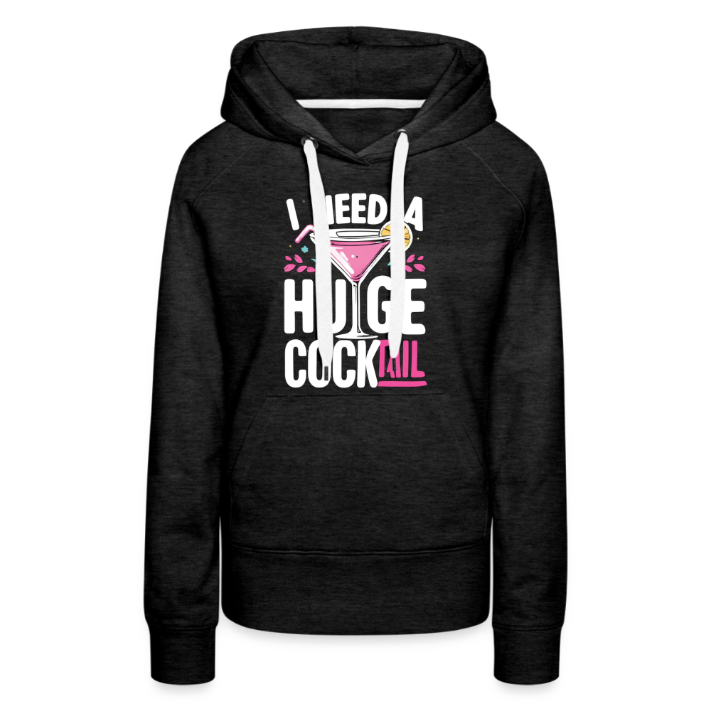 I Need A Huge Cocktail Women’s Premium Hoodie Color: Charcoal Grey