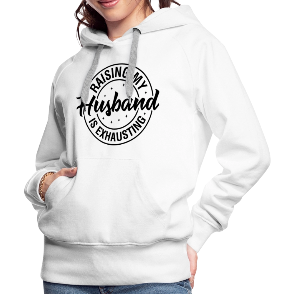 Raising My Husband is Exhausting Women’s Premium Hoodie - white